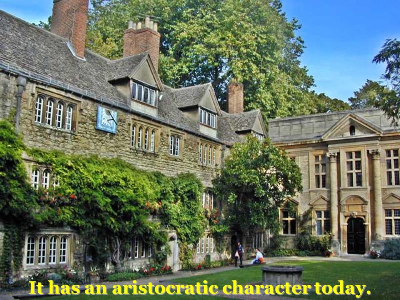 .  It has an aristocratic character today.